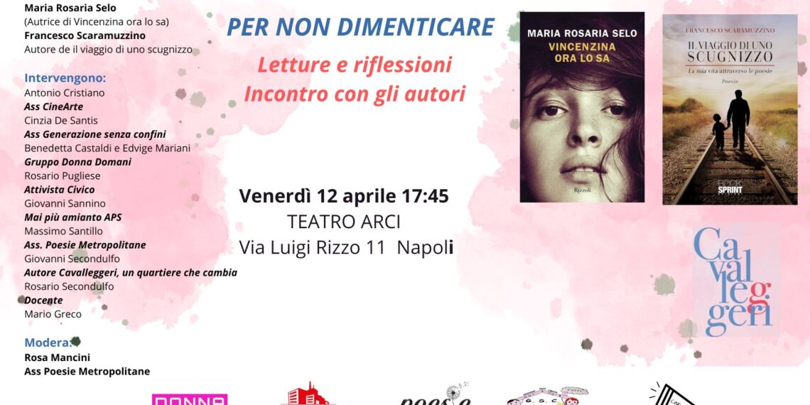 Per non dimenticare. Il 12 aprile al Teatro Arci Il Libro “Vincenzina ora lo sa” di Maria Rosaria Selo e Il Viaggio di uno Scugnizzo di Francesco Scaramuzzino