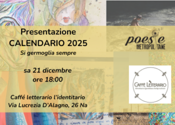 Si germoglia sempre: Presentazione del Calendario 2025 di Poesie Metropolitane. Domani alle ore 18:00 al Caffè letterario l’identitario.