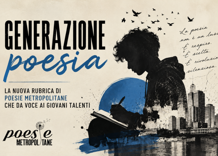 Generazione poesia: la rubrica poetica che da voce ai giovani talenti